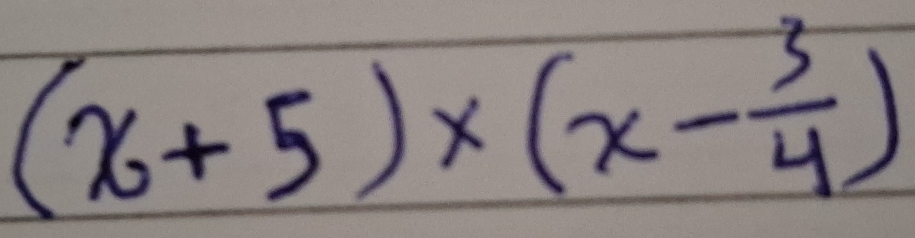 (x+5)* (x- 3/4 )