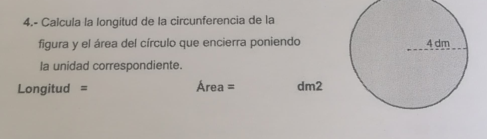 Resuelto:4.- Calcula la longitud de la circunferencia de la figura y el ...