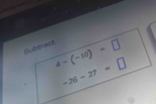 4-(-10)=□
Subtract
-26-27=□