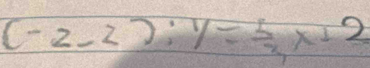 (-2-2):y= 5/3 x+2