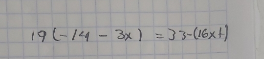 19(-14-3x)=33-(16x+)