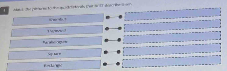 Match the pictures to the quadrilaterals that BEST describe them.
Rhombus
Trapezoid
Parallelogram
Square
Rectangle