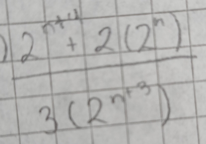  (2^(n+4)2(2^n))/3(2^(n-3)) 