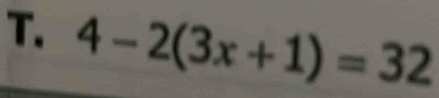 4-2(3x+1)=32