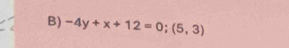 -4y+x+12=0;(5,3)