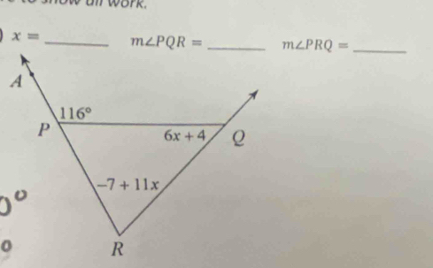 work.
x= _ m∠ PQR= m∠ PRQ= _