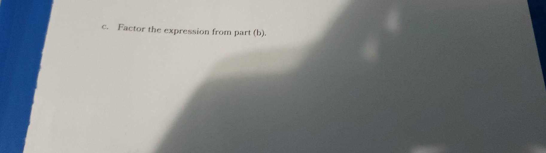 Factor the expression from part (b).