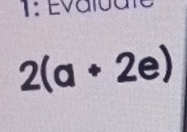 Evalu a
2(a+2e)