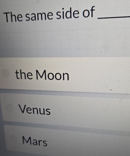 The same side of_
the Moon
Venus
Mars