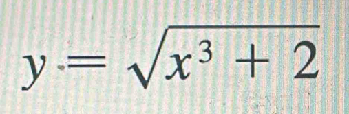 y=sqrt(x^3+2)