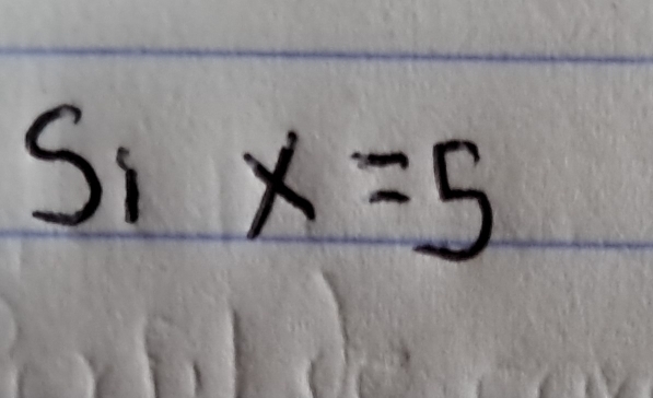 Si x=5