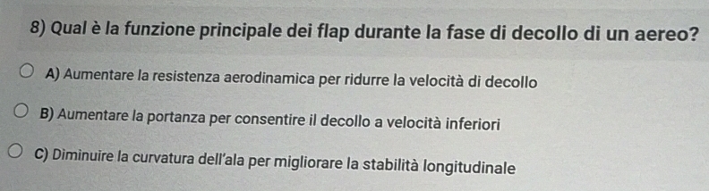 Risolto:Qual è la funzione principale dei flap durante la fase di ...