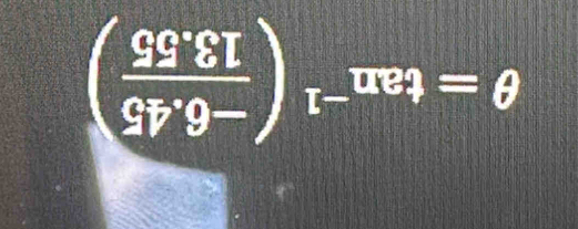 θ =tan^(-1)( (-6.45)/13.55 )