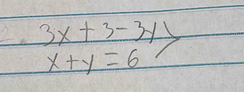 3x+3-3y)
x+y=6