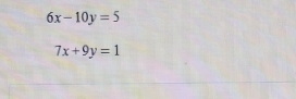 6x-10y=5
7x+9y=1