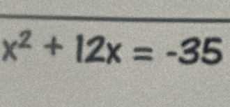 x² + 12x = -35