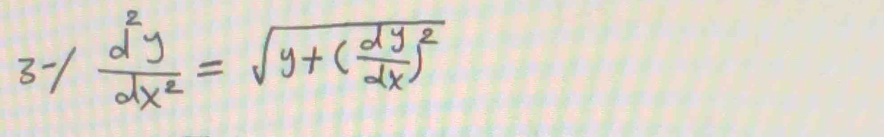 3-1 d^2y/dx^2 =sqrt(y+(frac dy)dx)^2