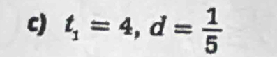 t_1=4, d= 1/5 