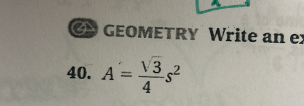 GEOMETRY Write an ex 
40. A'= sqrt(3)/4 s^2