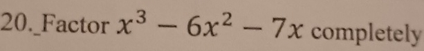 20._Factor x^3-6x^2-7x completely