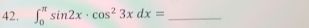 ∈t _0^((π)sin 2x· cos ^2)3xdx= _