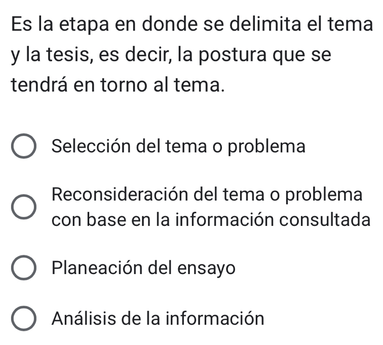Resuelto:Es la etapa en donde se delimita el tema y la tesis, es decir ...