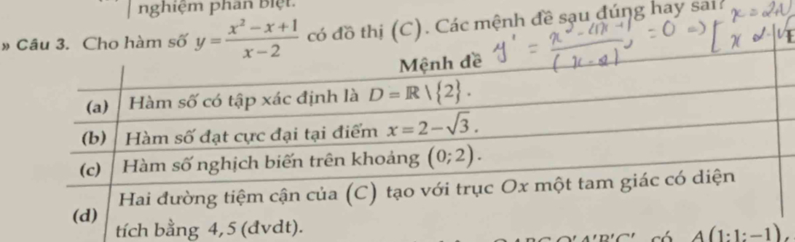 nghiệm phân Biệt.
» số y= (x^2-x+1)/x-2  có đồ thị (C). Các mệnh đề sạu đúng hay sai?
A(1:1:-1),