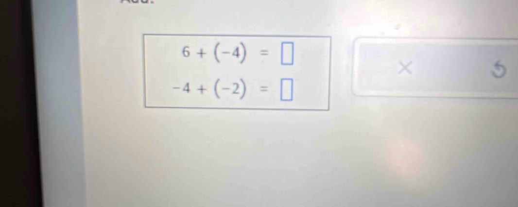 6+(-4)=□
×
5
-4+(-2)=□