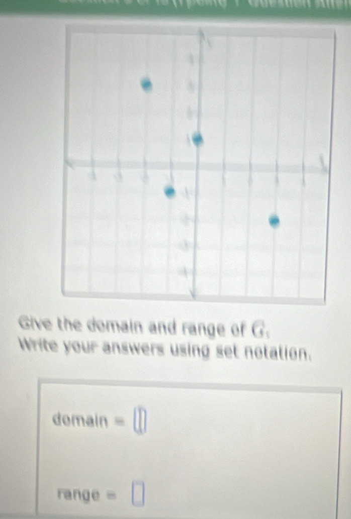 Give the domain and range of G. 
Write your answers using set notation. 
demain =□
range =□