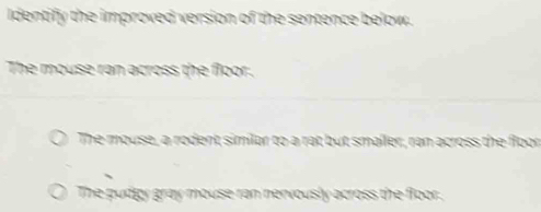 Solved: Identify the improved version of the sentence below. The mouse ...
