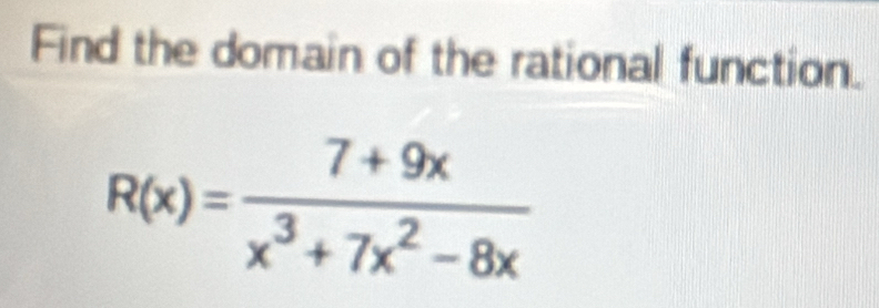 Find the domain of the rational function.