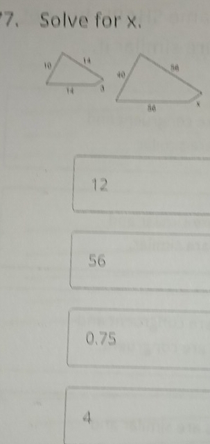 Solve for x.
40
86 x
12
56
0.75
4