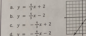 y= 4/3 x+2
b. y= 4/3 x-2
C. y=- 4/3 x+2
d. y=- 4/3 x-2