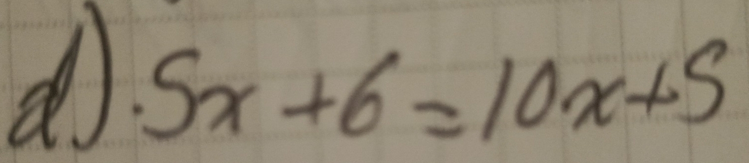 do. 5x+6=10x+5