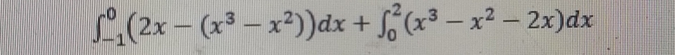 ∈t _(-1)^0(2x-(x^3-x^2))dx+∈t _0^(2(x^3)-x^2-2x)dx