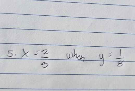 x= 2/3  when y= 1/8 