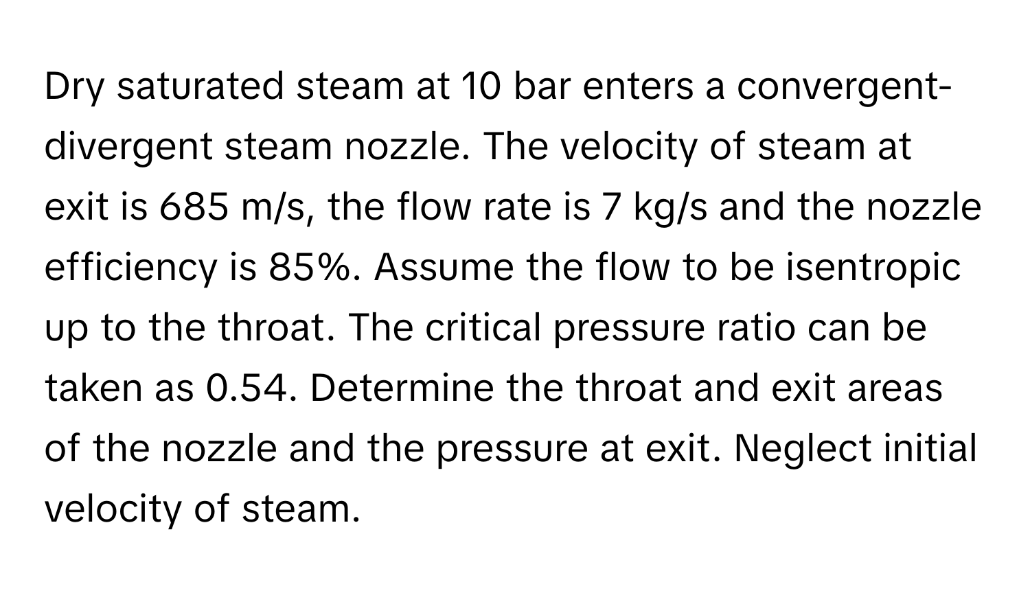Solved: Dry saturated steam at 10 bar enters a convergent-divergent ...