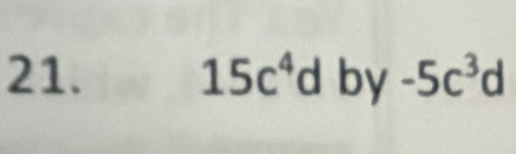 15c^4d by -5c^3d