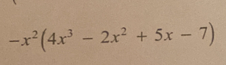 -x^2(4x^3-2x^2+5x-7)