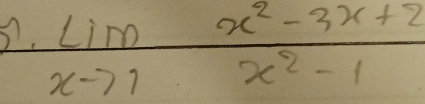 lim _xto 1 (x^2-3x+2)/x^2-1 