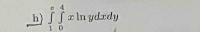 ∈tlimits _1^e∈tlimits _0^4xln ydxdy