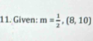 Given: m= 1/2 ,(8,10)