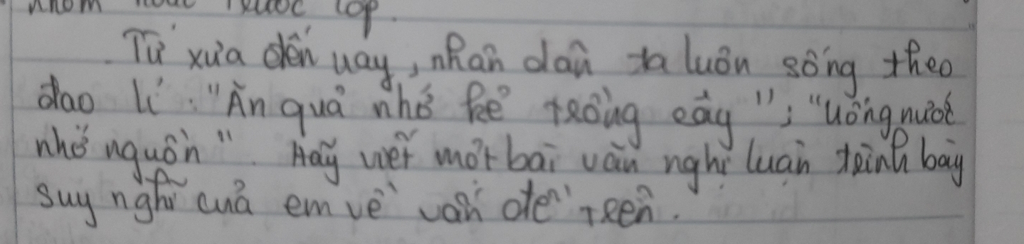 fhom or ade of 
Tu xua den way, nhan dan ta luōn song theo 
dao Li "An quá nhǒ feē roing eāg " ongquǒ 
who nguán " Aay wer mor bai vàn nghì luàn tinh bay 
suy nghi cua emve wah ofe`reen.