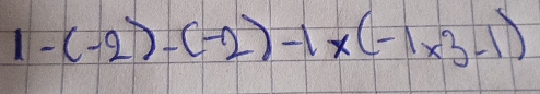 1-(-2)-(-2)-1* (-1* 3-1)