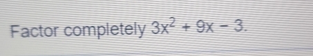 Factor completely 3x^2+9x-3.