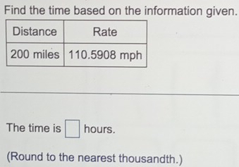 Find the time based on the information given. 
The time is □ hours. 
(Round to the nearest thousandth.)