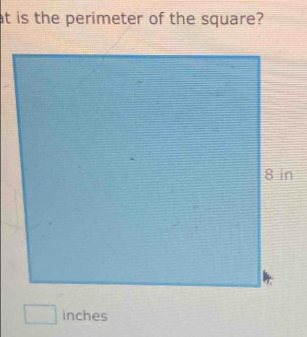 at is the perimeter of the square?
inches