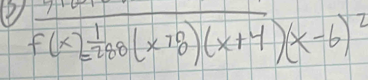 f(x)= 1/288 (x+8)(x+4)(x-6)^2