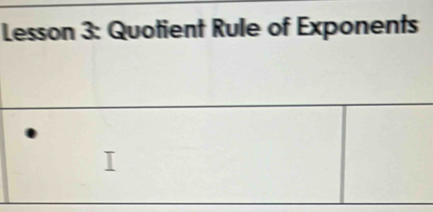 Lesson 3: Quotient Rule of Exponents