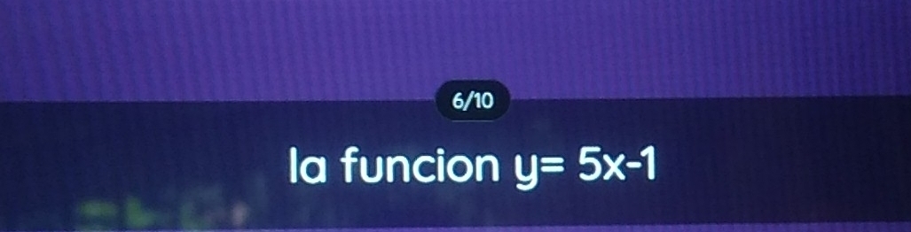 6/10 
la funcion y=5x-1